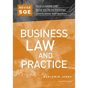 Jones, Benjamin Revise SQE Business Law and Practice: SQE1 Revision Guide Jones, Benjamin Revise SQE Business Law and Practice: SQE1 Revision Guide