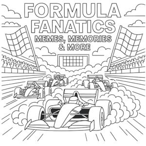 Fanatics, Formula Formula Fanatics: Memes. Memories & More Formula Racing Activity Book Coloring Book Fanatics, Formula Formula Fanatics: Memes. Memories & More Formula Racing Activity Book Coloring Book