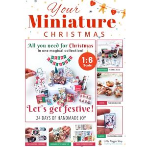 Atanasova, Margarita Hristova Miniature Christmas Crafts Book: 1:6 Scale DIY Projects for Dollhouse Decorations: All you need for Christmas in one magical collection! Atanasova, Margarita Hristova Miniature Christmas Crafts Book: 1:6 Scale DIY Projects for Dollhouse Decorations: All you need for Christmas in one magical collection!