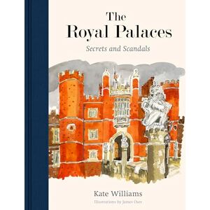 Williams, Kate The Royal Palaces: Secrets and Scandals Williams, Kate The Royal Palaces: Secrets and Scandals