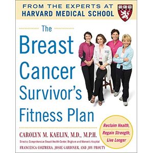 Kaelin, Carolyn The Breast Cancer Survivor's Fitness Plan: A Doctor-Approved Workout Plan For a Strong Body and Lifesaving Results (Harvard Medical School Guides) Kaelin, Carolyn The Breast Cancer Survivor's Fitness Plan: A Doctor-Approved Workout Plan For a Strong Body and Lifesaving Results (Harvard Medical School Guides)