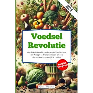 Massironi, Giulio Voedsel Revolutie: Ontdek de Kracht van Bewuste Voeding om uw Welzijn te Transformeren en een Gezondere Levensstijl te Leiden Massironi, Giulio Voedsel Revolutie: Ontdek de Kracht van Bewuste Voeding om uw Welzijn te Transformeren en een Gezondere Levensstijl te Leiden