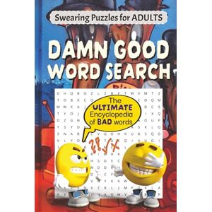 Word Searches, JT's Damn Good Word Search: The Ultimate Encyclopedia of Bad Words for Adults 50+ Hilariously Rude, Crude, and Profanity-Packed Word Search Puzzles Word Searches, JT's Damn Good Word Search: The Ultimate Encyclopedia of Bad Words for Adults 50+ Hilariously Rude, Crude, and Profanity-Packed Word Search Puzzles