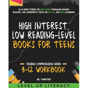 Fanatomy, Dr High-Interest, Low-Reading-Level Books for Teens: Hi-Lo Short Stories for High School Struggling Readers Relevant, Age-Appropriate Topics for IEP, ESL, and SPED Classrooms Fanatomy, Dr High-Interest, Low-Reading-Level Books for Teens: Hi-Lo Short Stories for High School Struggling Readers Relevant, Age-Appropriate Topics for IEP, ESL, and SPED Classrooms