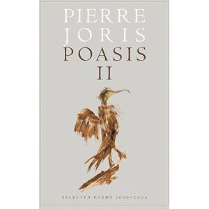 Joris, Pierre Poasis II: Selected Poems 2000–2024 (Wesleyan Poetry) Joris, Pierre Poasis II: Selected Poems 2000–2024 (Wesleyan Poetry)