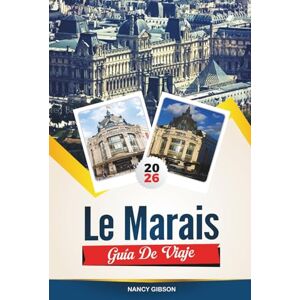 GIBOSN, NANCY GUÍA DE VIAJE LE MARAIS 2026: Calles históricas, boutiques de moda, barrio judío y galerías de arte en el barrio más vibrante de París GIBOSN, NANCY GUÍA DE VIAJE LE MARAIS 2026: Calles históricas, boutiques de moda, barrio judío y galerías de arte en el barrio más vibrante de París