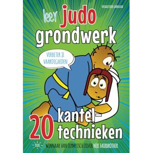 Fairbrother, Nik Leer Judo Grondwerk: 20 kantel-technieken Fairbrother, Nik Leer Judo Grondwerk: 20 kantel-technieken