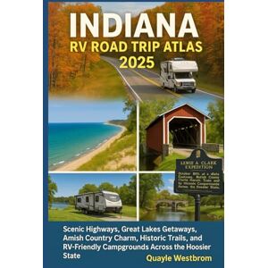 Westbrom, Quayle Indiana RV Road Trip Atlas 2025: Scenic Highways, Great Lakes Getaways, Amish Country Charm, Historic Trails, and RV-Friendly Campgrounds Across the Hoosier State Westbrom, Quayle Indiana RV Road Trip Atlas 2025: Scenic Highways, Great Lakes Getaways, Amish Country Charm, Historic Trails, and RV-Friendly Campgrounds Across the Hoosier State