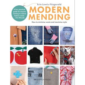 Lewis-Fitzgerald, Erin Modern Mending: How to minimize waste and maximize style Lewis-Fitzgerald, Erin Modern Mending: How to minimize waste and maximize style