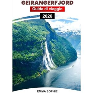 Sophie, Emma GEIRANGERFJORD GUIDA DI VIAGGIO 2026: Scopri gemme nascoste, avventure emozionanti, percorsi panoramici ed esperienze indimenticabili attraverso il maestoso paradiso dei fiordi norvegesi. Sophie, Emma GEIRANGERFJORD GUIDA DI VIAGGIO 2026: Scopri gemme nascoste, avventure emozionanti, percorsi panoramici ed esperienze indimenticabili attraverso il maestoso paradiso dei fiordi norvegesi.