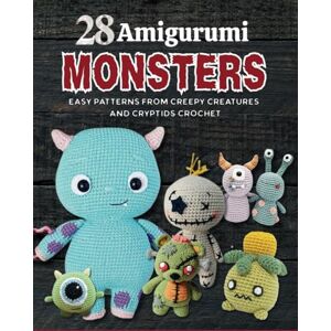 Williams, Shayla 28 Amigurumi Monsters: Easy Patterns From Creepy Creatures and Cryptids Crochet Williams, Shayla 28 Amigurumi Monsters: Easy Patterns From Creepy Creatures and Cryptids Crochet