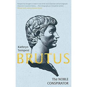 Tempest, Kathryn Brutus: The Noble Conspirator Tempest, Kathryn Brutus: The Noble Conspirator