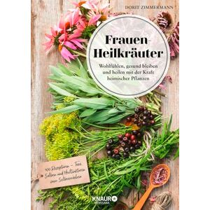 Zimmermann, Dorit Frauen-Heilkräuter: Wohlfühlen, gesund bleiben und heilen mit der Kraft heimischer Pflanzen Zimmermann, Dorit Frauen-Heilkräuter: Wohlfühlen, gesund bleiben und heilen mit der Kraft heimischer Pflanzen