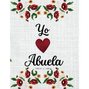 SABIN, TENIEL C Yo Amo Abuela: Libro para personalizar de regalo SABIN, TENIEL C Yo Amo Abuela: Libro para personalizar de regalo