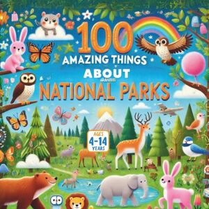 Gandhi, Amar 100 Amazing Things About National Parks Gandhi, Amar 100 Amazing Things About National Parks
