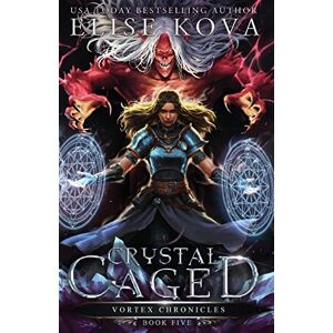 Kova, Elise Crystal Caged: 5 (Vortex Chronicles) Kova, Elise Crystal Caged: 5 (Vortex Chronicles)
