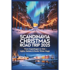 Gage, Carolyn J. Scandinavia Christmas Road Trip 2025: From Copenhagen to Oslo – Lights, Markets & Nordic Winter Magic Gage, Carolyn J. Scandinavia Christmas Road Trip 2025: From Copenhagen to Oslo – Lights, Markets & Nordic Winter Magic