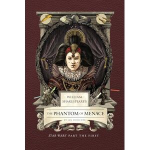 Ian Doescher William Shakespeare's The Phantom of Menace: Star Wars Part the First (Shakespeare Star Wars, 1) Ian Doescher William Shakespeare's The Phantom of Menace: Star Wars Part the First (Shakespeare Star Wars, 1)