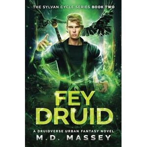 Massey, M.D. Fey Druid: A Druidverse Urban Fantasy Novel (The Sylvan Cycle Series) Massey, M.D. Fey Druid: A Druidverse Urban Fantasy Novel (The Sylvan Cycle Series)