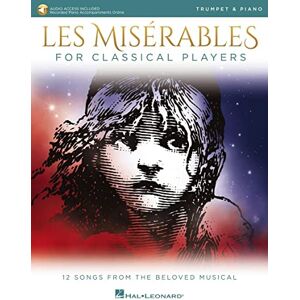 Alain Boublil Les Misérables for Classical Players Trumpet and Piano with Online Accompaniments (Score and Solo Part) Alain Boublil Les Misérables for Classical Players Trumpet and Piano with Online Accompaniments (Score and Solo Part)