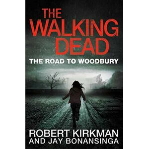 Kirkman, Robert The Road to Woodbury (The Walking Dead, 2) Kirkman, Robert The Road to Woodbury (The Walking Dead, 2)