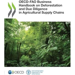 Oecd -FAO Business Handbook on Deforestation and Due Diligence in Agricultural Supply Chains Oecd -FAO Business Handbook on Deforestation and Due Diligence in Agricultural Supply Chains