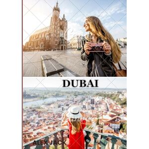 Jack, Alex Dubai Reiseführer 2026: „Dubai 2026 – Der ultimative Reiseführer für die Stadt des Goldes, des Glamours und der grünen Innovation“ Ihr unverzichtbares ... Abenteuer und unvergessliche Erlebnisse. Jack, Alex Dubai Reiseführer 2026: „Dubai 2026 – Der ultimative Reiseführer für die Stadt des Goldes, des Glamours und der grünen Innovation“ Ihr unverzichtbares ... Abenteuer und unvergessliche Erlebnisse.