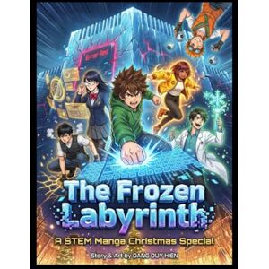 HIEN, DANG DUY The Frozen Labyrinth – A STEM Manga Christmas Special (STEM Manga (Adventure + Educational)) HIEN, DANG DUY The Frozen Labyrinth – A STEM Manga Christmas Special (STEM Manga (Adventure + Educational))