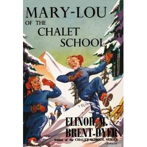 Brent-Dyer, Elinor Mary-Lou of the Chalet School: 34 Brent-Dyer, Elinor Mary-Lou of the Chalet School: 34