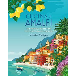 Ferrigno, Ursula Cucina di Amalfi: Sun-drenched recipes from Southern Italy's most magical coastline (Ursula Ferrigno's Cookbooks) Ferrigno, Ursula Cucina di Amalfi: Sun-drenched recipes from Southern Italy's most magical coastline (Ursula Ferrigno's Cookbooks)