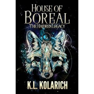 Kolarich, K L House of Boreal: 3 (The Haidren Legacy) Kolarich, K L House of Boreal: 3 (The Haidren Legacy)