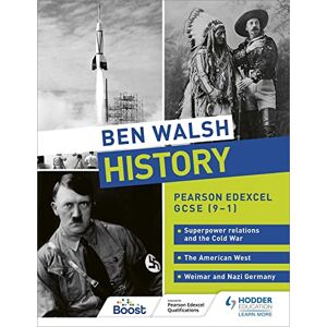 Walsh, Ben Ben Walsh History: Pearson Edexcel GCSE (9–1): Superpower relations and the Cold War, The American West and Weimar and Nazi Germany Walsh, Ben Ben Walsh History: Pearson Edexcel GCSE (9–1): Superpower relations and the Cold War, The American West and Weimar and Nazi Germany
