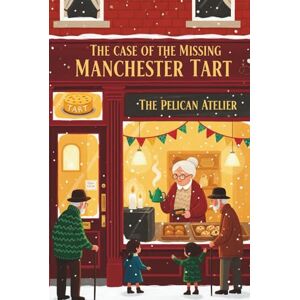 Atelier, The Pelican The Case of the Missing Manchester Tart: A British Cozy Mystery Puzzle Book Volume 1 of The Northern Knits Mysteries Atelier, The Pelican The Case of the Missing Manchester Tart: A British Cozy Mystery Puzzle Book Volume 1 of The Northern Knits Mysteries