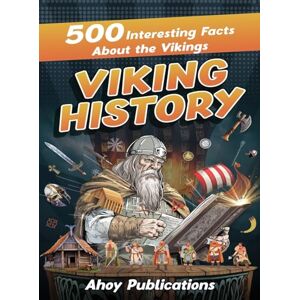 Publications, Ahoy Viking History: 500 Interesting Facts About the Vikings Publications, Ahoy Viking History: 500 Interesting Facts About the Vikings