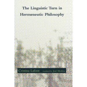 Lafont, Cristina The Linguistic Turn in Hermeneutic Philosophy Lafont, Cristina The Linguistic Turn in Hermeneutic Philosophy