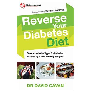 Cavan, Dr David Reverse Your Diabetes Diet: The new eating plan to take control of type 2 diabetes, with 60 quick-and-easy recipes Cavan, Dr David Reverse Your Diabetes Diet: The new eating plan to take control of type 2 diabetes, with 60 quick-and-easy recipes