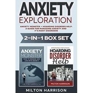Milton Anxiety Exploration 2-in-1 Box Set: Anxiety Monster + Hoarding Disorder Help- A Guide for Managing Anxiety and it’s Many Disorders Milton Anxiety Exploration 2-in-1 Box Set: Anxiety Monster + Hoarding Disorder Help- A Guide for Managing Anxiety and it’s Many Disorders