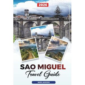 Jackson SAO MIGUEL TRAVEL GUIDE 2026: Discover Hidden Gems, Historic Landmarks, Travel Tips, and Unforgettable Vacation Experiences Jackson SAO MIGUEL TRAVEL GUIDE 2026: Discover Hidden Gems, Historic Landmarks, Travel Tips, and Unforgettable Vacation Experiences