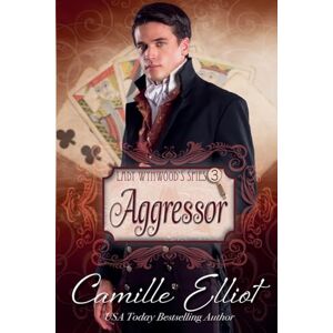Elliot, Camille Lady Wynwood's Spies, Volume 3: Aggressor Elliot, Camille Lady Wynwood's Spies, Volume 3: Aggressor