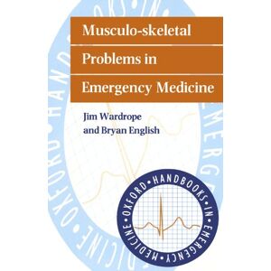 Wardrope, Jim Musculo-skeletal Problems in Emergency Medicine (Oxford Handbooks in Emergency Medicine) Wardrope, Jim Musculo-skeletal Problems in Emergency Medicine (Oxford Handbooks in Emergency Medicine)