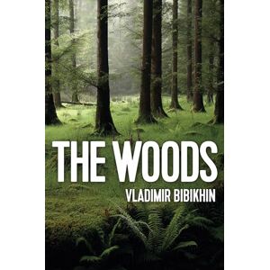 Bibikhin, Vladimir The Woods (New Russian Thought) Bibikhin, Vladimir The Woods (New Russian Thought)