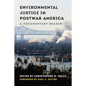 University of Washington Press Environmental Justice in Postwar America: A Documentary Reader (Weyerhaeuser Environmental Classics) University of Washington Press Environmental Justice in Postwar America: A Documentary Reader (Weyerhaeuser Environmental Classics)