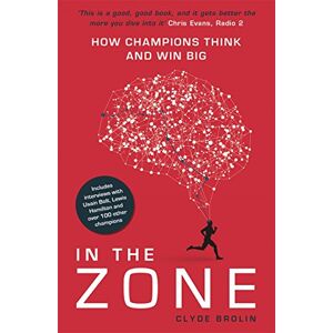 Brolin, Clyde In The Zone: How Champions Think and Win Big Brolin, Clyde In The Zone: How Champions Think and Win Big