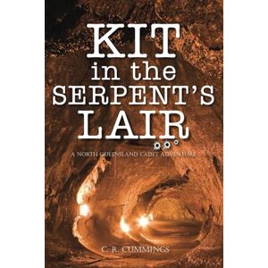 Cummings, Christopher Kit in the Serpent’s Lair: A North Queensland Cadet Adventure (The Navy Cadets) Cummings, Christopher Kit in the Serpent’s Lair: A North Queensland Cadet Adventure (The Navy Cadets)