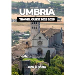 Hayes, Jane B UMBRIA TRAVEL GUIDE 2025-2026 Hayes, Jane B UMBRIA TRAVEL GUIDE 2025-2026