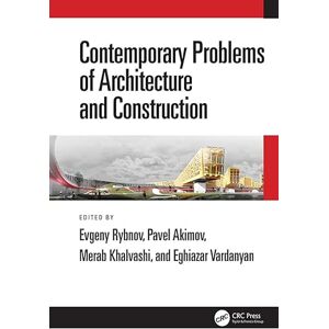 CRC Press Contemporary Problems of Architecture and Construction: Proceedings of the 12th International Conference on Contemporary Problems of Architecture and Construction ... November 2020, Saint Petersburg, Russia CRC Press Contemporary Problems of Architecture and Construction: Proceedings of the 12th International Conference on Contemporary Problems of Architecture and Construction ... November 2020, Saint Petersburg, Russia