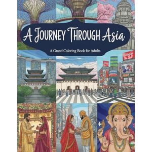 Weber A Journey Through Asia: more than 110 detailed coloring illustrations for adults Weber A Journey Through Asia: more than 110 detailed coloring illustrations for adults