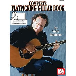 Kaufman, Steve Complete Flatpicking Guitar Book: Includes Online Audio/Video Kaufman, Steve Complete Flatpicking Guitar Book: Includes Online Audio/Video