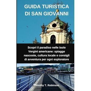Robinson GUIDA TURISTICA DI SAN GIOVANNI: Scopri il paradiso nelle Isole Vergini americane: spiagge nascoste, cultura locale e consigli di avventura per ogni esploratore Robinson GUIDA TURISTICA DI SAN GIOVANNI: Scopri il paradiso nelle Isole Vergini americane: spiagge nascoste, cultura locale e consigli di avventura per ogni esploratore