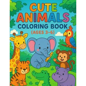 Dhakad, Mr Nikhil Cute Animals Coloring Book for Kids Ages 3–6: 30 Fun & Easy Animal Pages for Toddlers and Preschoolers Big, Bold, and Simple Illustrations Dhakad, Mr Nikhil Cute Animals Coloring Book for Kids Ages 3–6: 30 Fun & Easy Animal Pages for Toddlers and Preschoolers Big, Bold, and Simple Illustrations